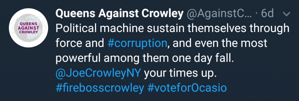 Queens Against Crowley Tweet: "Political Machines sustain themselves through force and corruption, and even the most powerful among them one day fall. @JoeCrowleyNY your time is up."